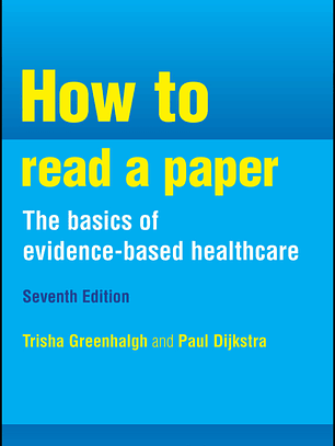 How to Read a Paper: the Basics of Evidence-Based Healthcare 7th Edition
