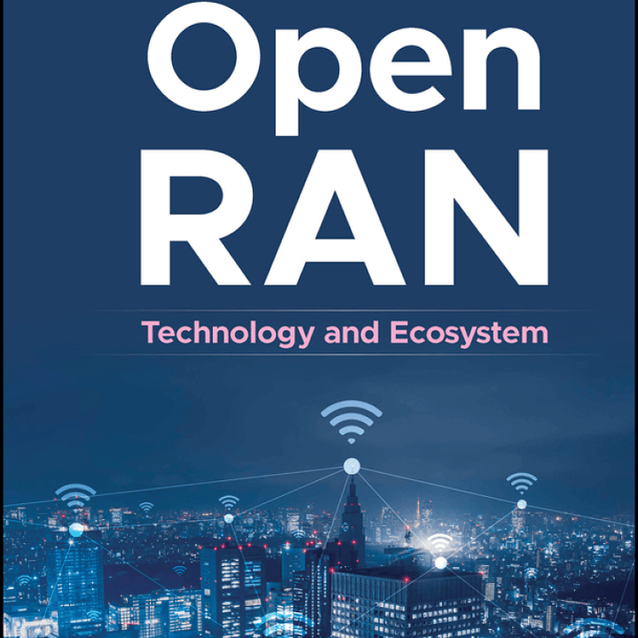Open RAN: Technology and Ecosystem 1