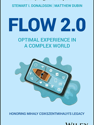 Flow 2.0: Optimal Experience in a Complex World. Honoring Mihaly Csikszentmihalyi's Legacy