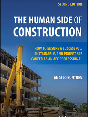 The Human Side of Construction: How to Ensure a Successful, Sustainable, and Profitable Career as an AEC Professional 2nd Edition