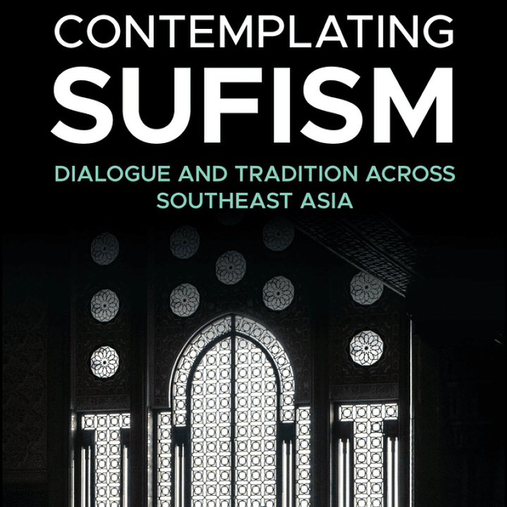 Contemplating Sufism: Dialogue and Tradition across Southeast Asia 1