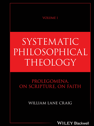 Systematic Philosophical Theology, Volume 1: Prolegomena, On Scripture, On Faith