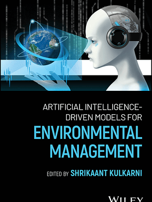 Artificial Intelligence-Driven Models for Environmental Management
