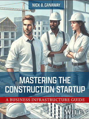 Mastering the Construction Startup: A Business Infrastructure Guide