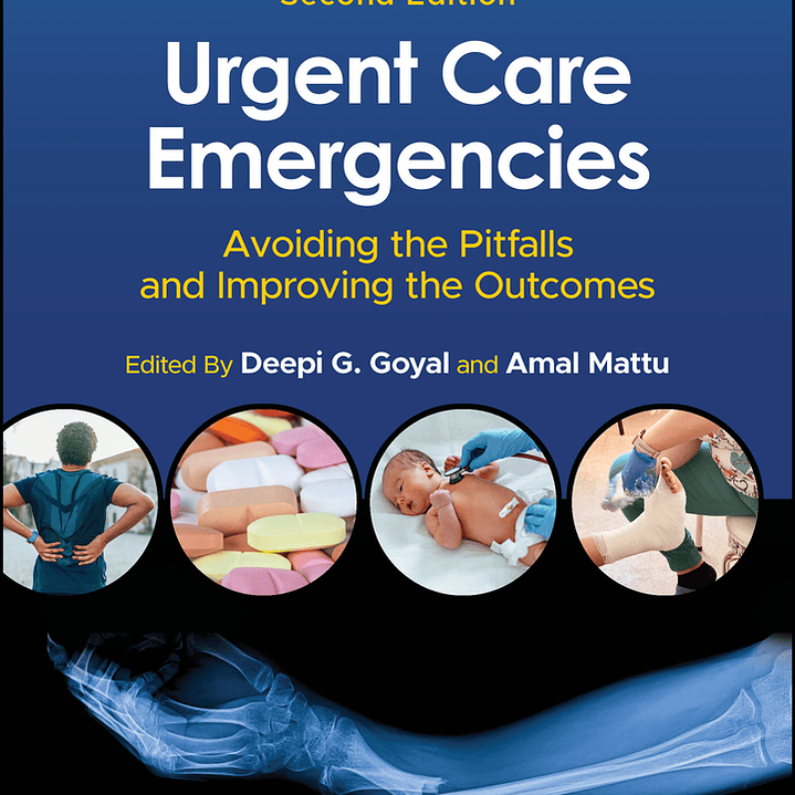 Urgent Care Emergencies: Avoiding the Pitfalls and Improving the Outcomes 2nd Edition 1