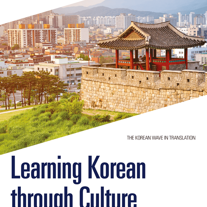 Learning Korean through Culture: Intermediate-Advanced Level 1 1