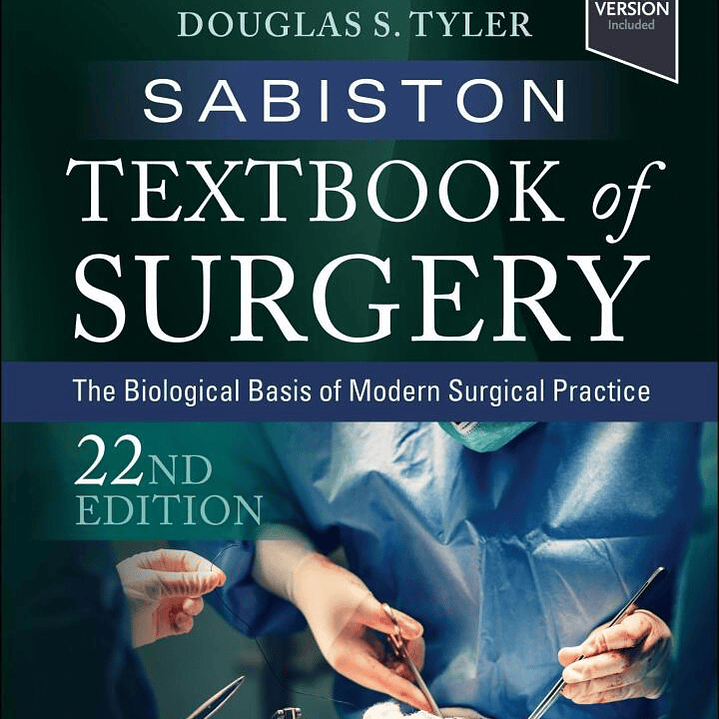 Sabiston Textbook of Surgery: The Biological Basis of Modern Surgical Practice 22nd Edition 1