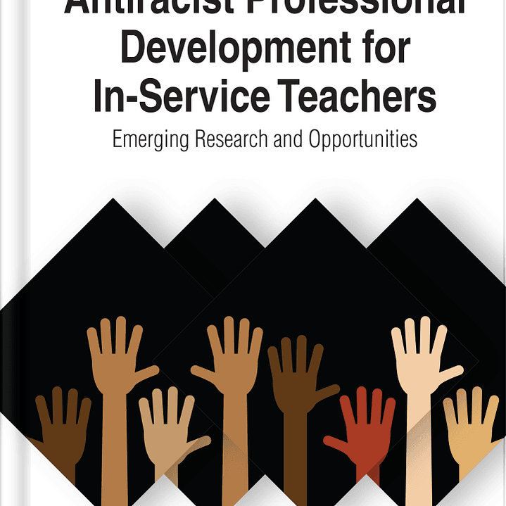 Antiracist Professional Development for In-Service Teachers: Emerging Research and Opportunities  1