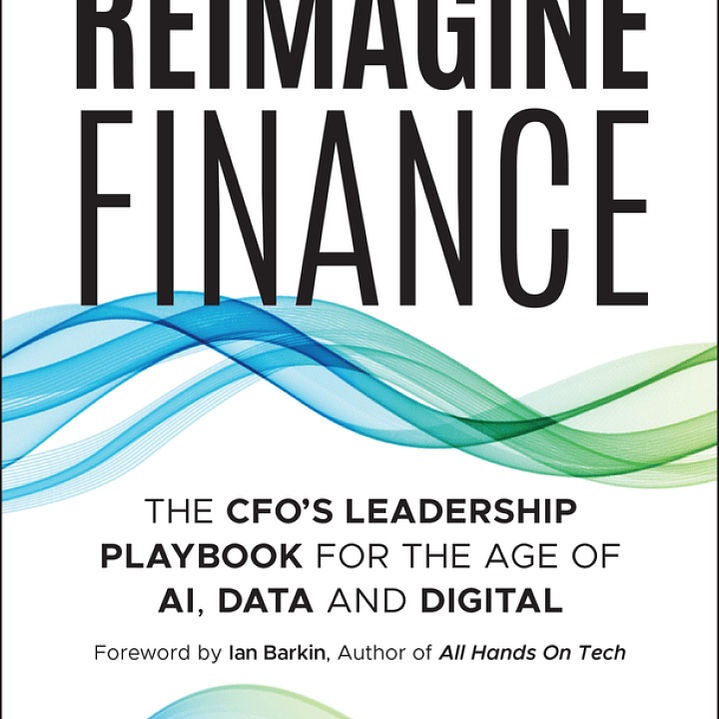 Reimagine Finance: The CFO's Leadership Playbook for the Age of AI, Data, and Digital 1