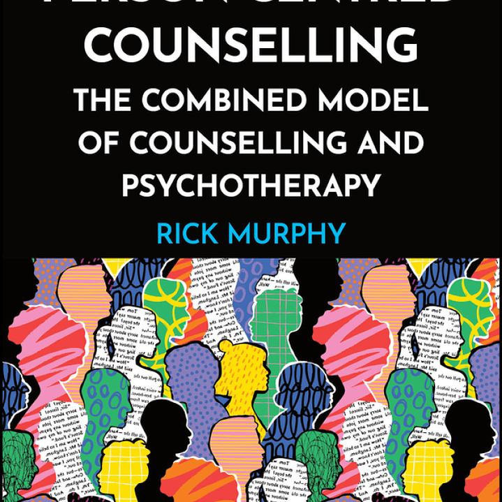Integrative Person-Centred Counselling: The Combined Model of Counselling and Psychotherapy 1