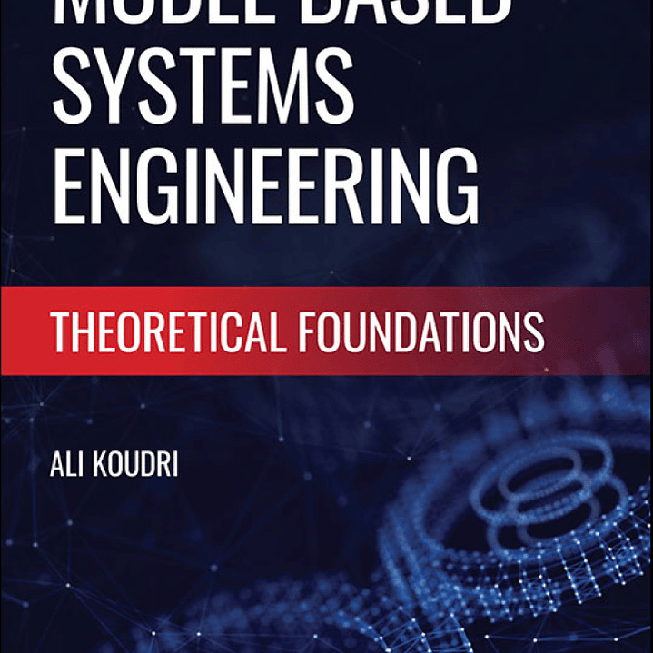 Model Based Systems Engineering: Theoretical Foundations  1
