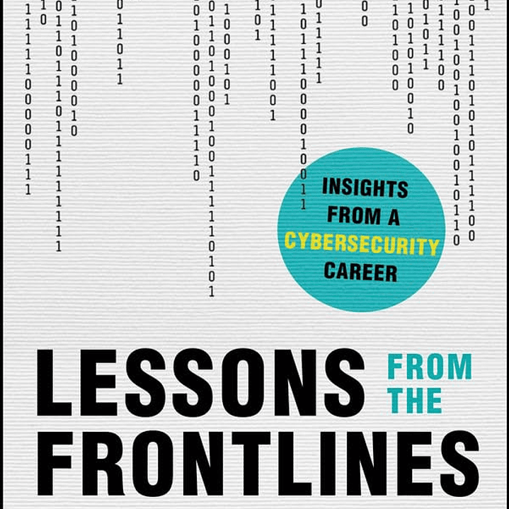 Lessons from the Frontlines: Insights from a Cybersecurity Career 1