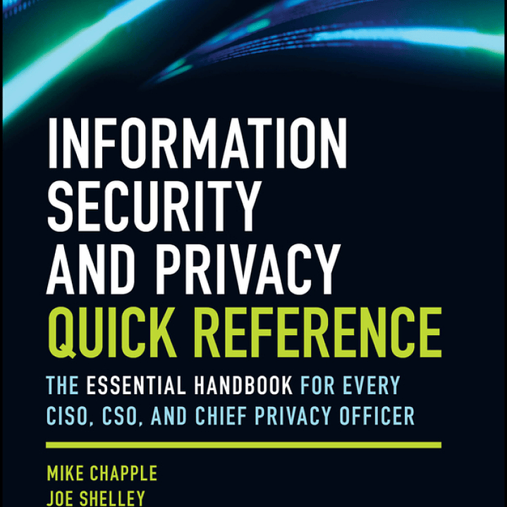 Information Security and Privacy Quick Reference: The Essential Handbook for Every CISO, CSO, and Chief Privacy Officer  1