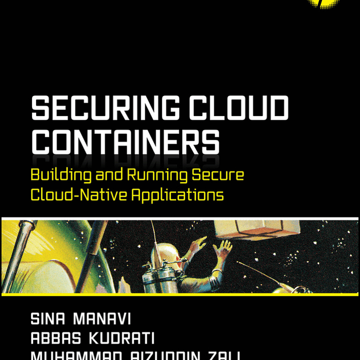 Securing Cloud Containers: Building and Running Secure Cloud-Native Applications 1