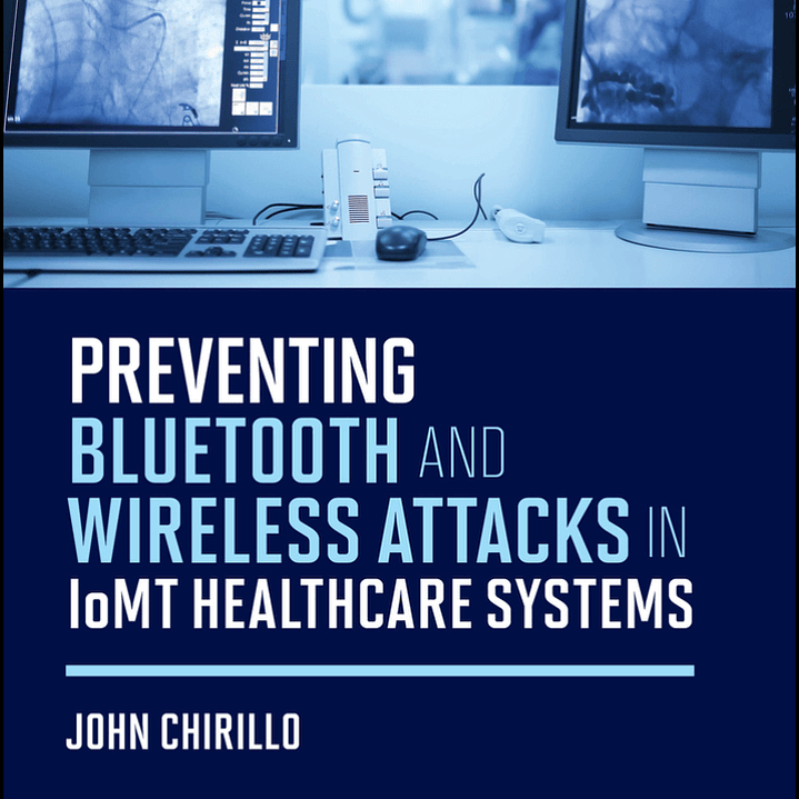 Preventing Bluetooth and Wireless Attacks in IoMT Healthcare Systems 1