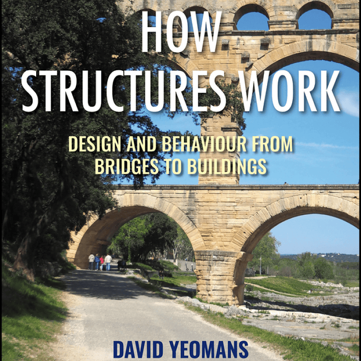 How Structures Work: Design and Behaviour from Bridges to Buildings 1