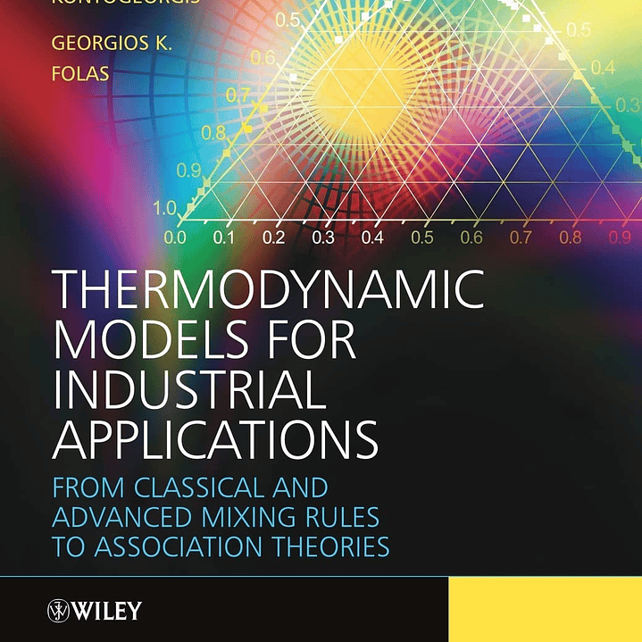 Thermodynamic Models for Industrial Applications: From Classical and Advanced Mixing Rules to Association Theories 1