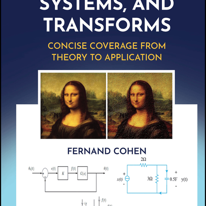 Signals, Systems, and Transforms: Concise Coverage from Theory to Application 1