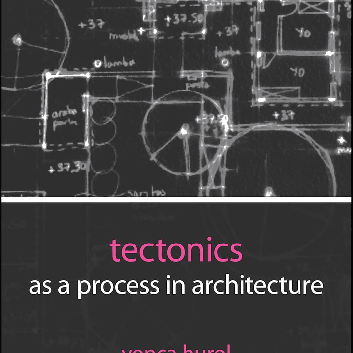 Tectonics as a Process in Architecture 1
