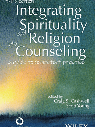 Integrating Spirituality and Religion Into Counseling: A Guide to Competent Practice