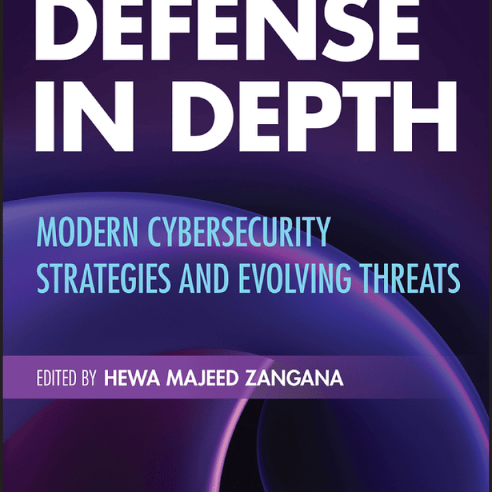 Defense in Depth: Modern Cybersecurity Strategies and Evolving Threats 1