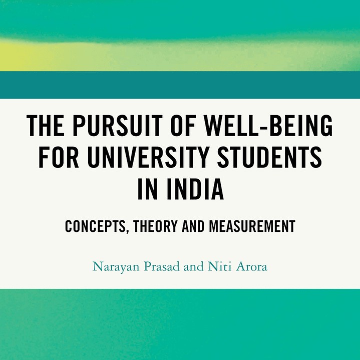 The Pursuit of Well-being for University Students in India: Concepts, Theory and Measurement  1