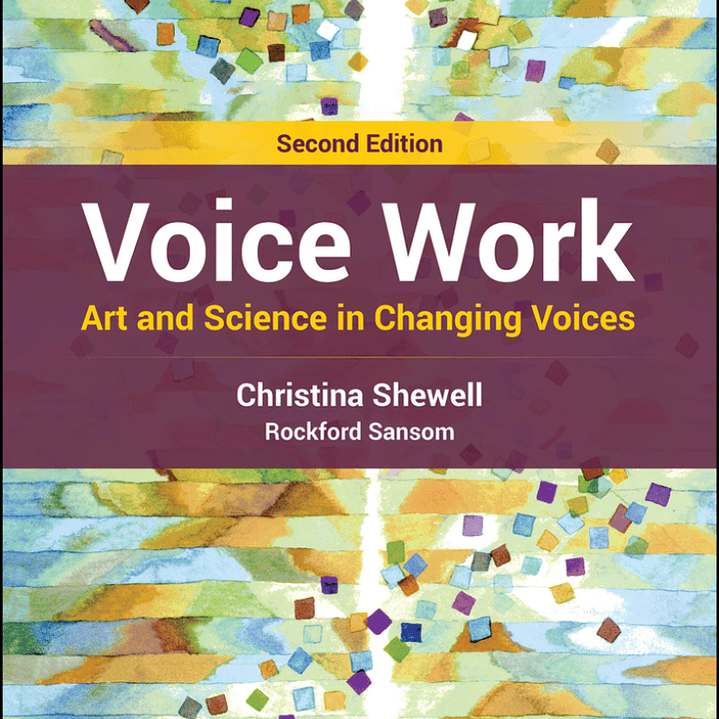 Voice Work: Art and Science in Changing Voices 2nd Edition 1