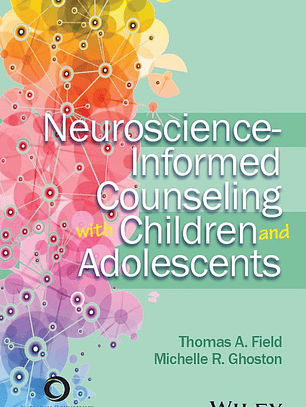 Neuroscience-Informed Counseling with Children and Adolescents
