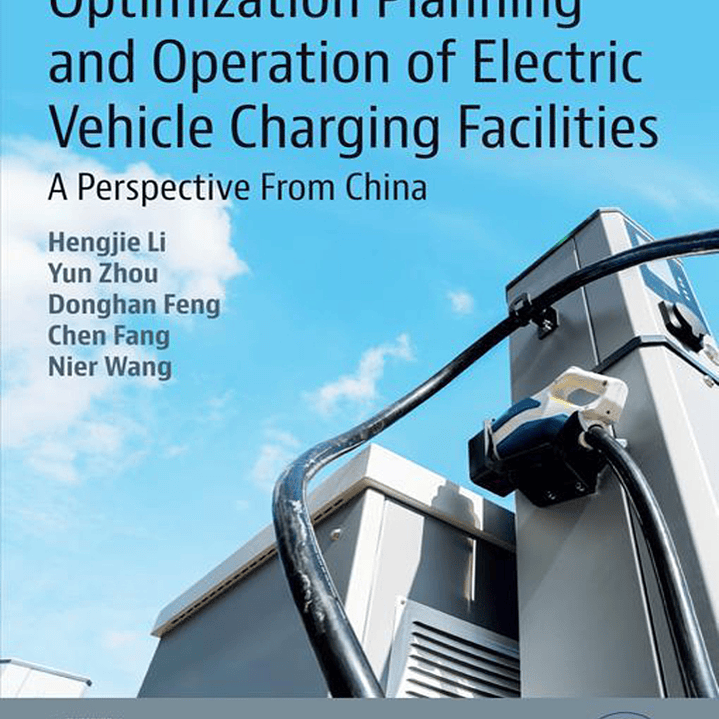 Optimization Planning and Operation of Electric Vehicle Charging Facilities: A Perspective From China 1