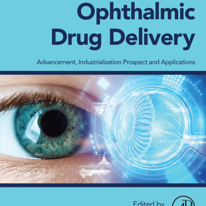 Ophthalmic Drug Delivery: Advancement, Industrialization Prospect and Applications 1