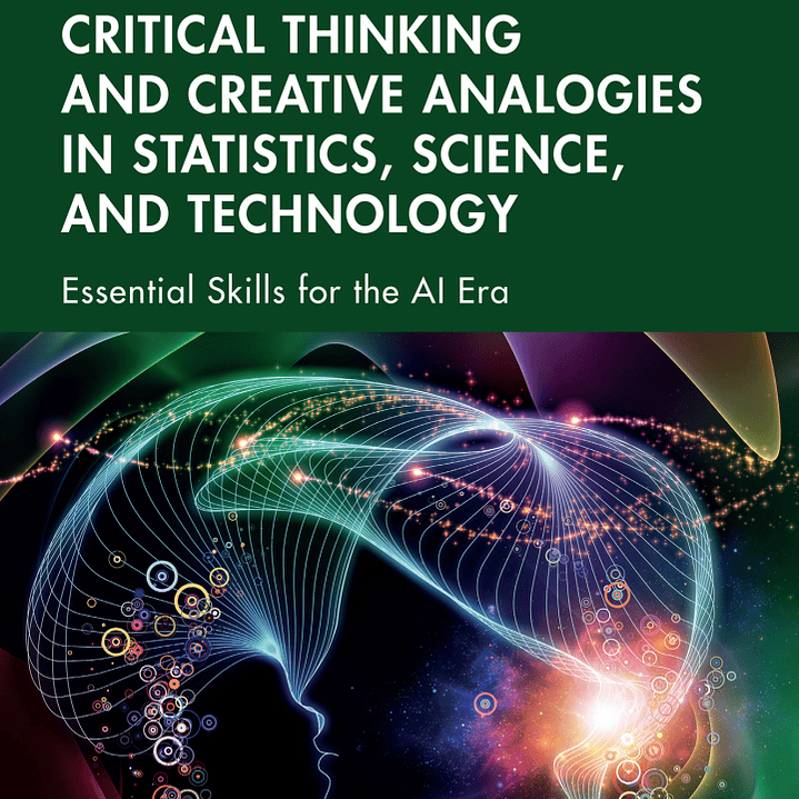 Critical Thinking and Creative Analogies in Statistics, Science, and Technology: Essential Skills for the AI Era  1