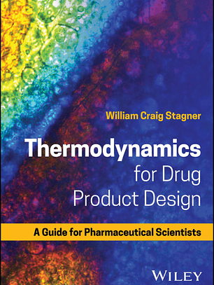 Thermodynamics for Drug Product Design: A Guide for Pharmaceutical Scientists 