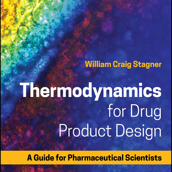 Thermodynamics for Drug Product Design: A Guide for Pharmaceutical Scientists  1