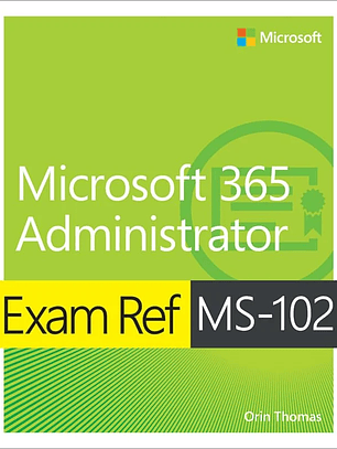 Exam Ref MS-102 Microsoft 365 Administrator