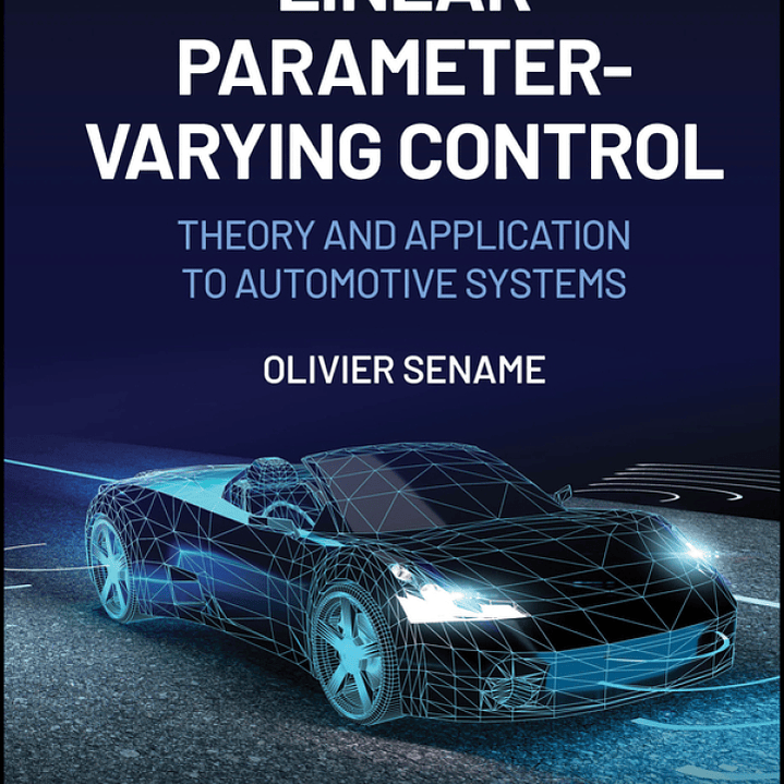 Linear Parameter-Varying Control: Theory and Application to Automotive Systems 1