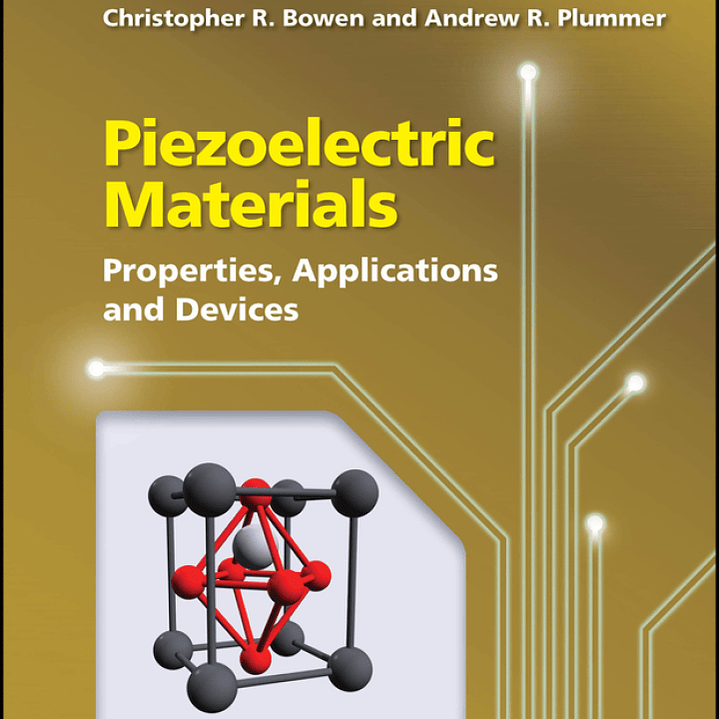 Piezoelectric Materials: Properties, Applications and Devices 1