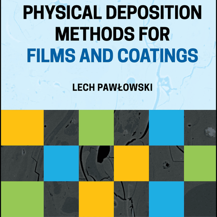 Physical Deposition Methods for Films and Coatings  1