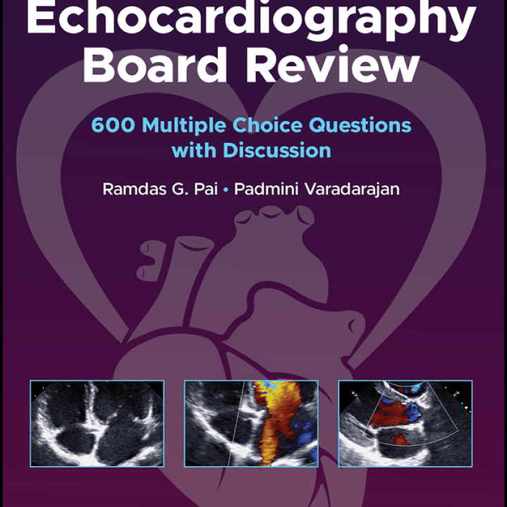 Echocardiography Board Review: 600 Multiple Choice Questions with Discussion 3rd Edition 1