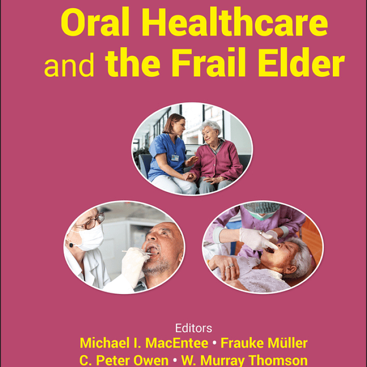 Oral Healthcare and the Frail Elder 2nd Edition 1