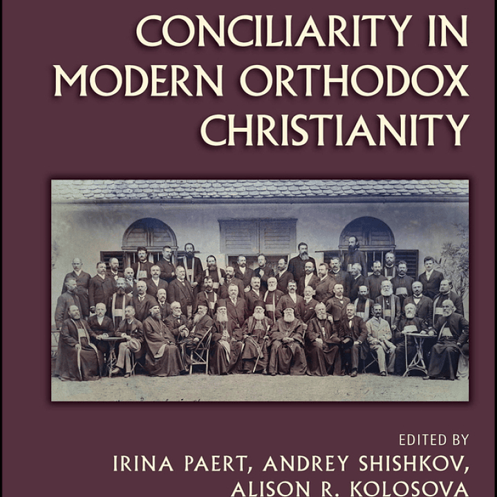 The Wiley Blackwell Companion to Conciliarity in Modern Orthodox Christianity 1