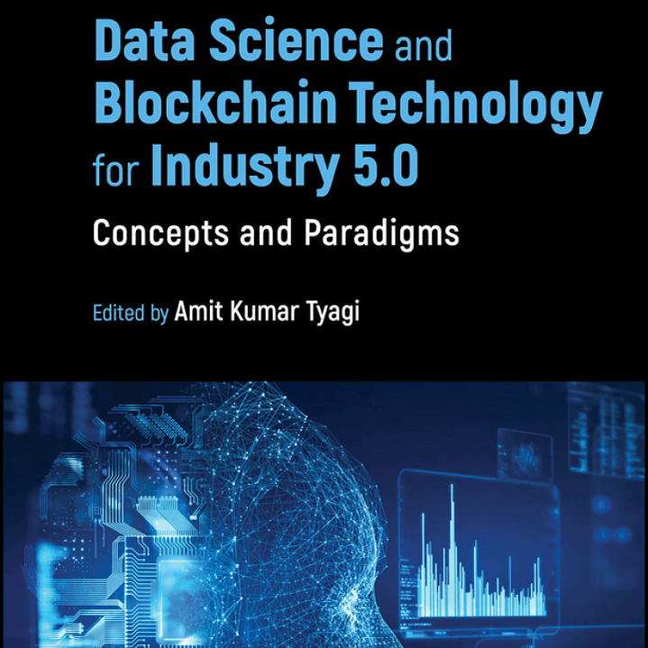 Next Generation Data Science and Blockchain Technology for Industry 5.0: Concepts and Paradigms 1