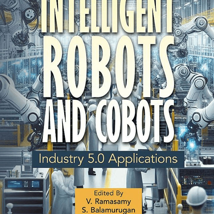 Intelligent Robots and Cobots: Industry 5.0 Applications 1