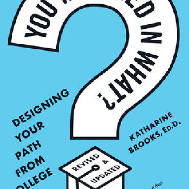 You Majored in What?: Designing Your Path from College to Career 1