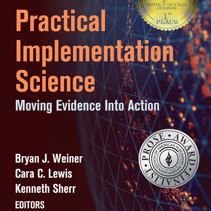 Practical Implementation Science: Moving Evidence into Action 1