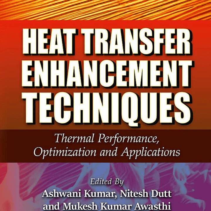Heat Transfer Enhancement Techniques: Thermal Performance, Optimization and Applications 1