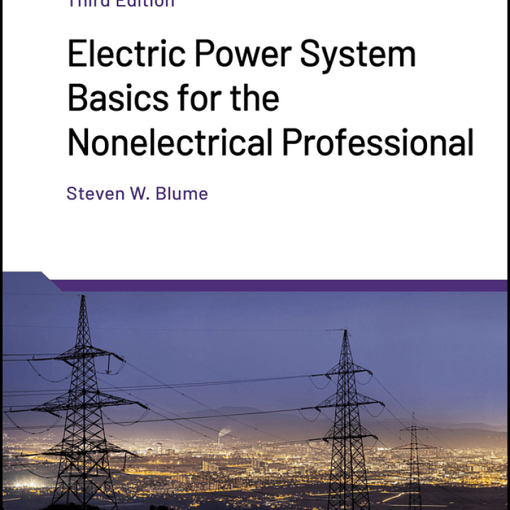 Electric Power System Basics for the Nonelectrical Professional 1
