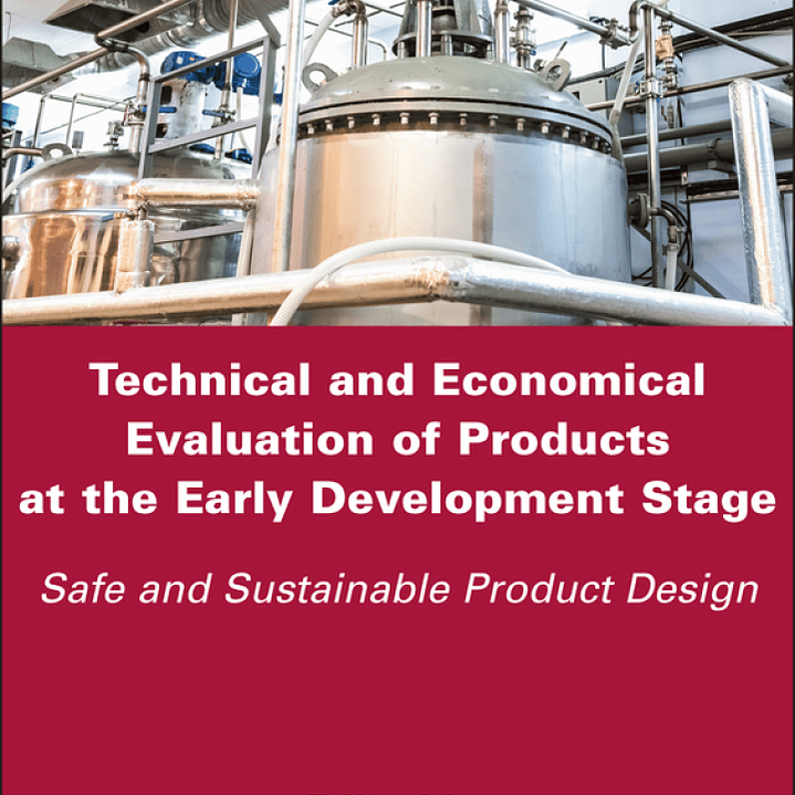 Technical and Economical Evaluation of Products at the Early Development Stage: Safe and Sustainable Product Design 1