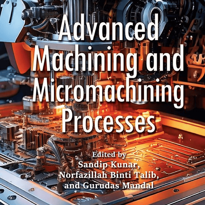 Advanced Machining and Micromachining Processes 1