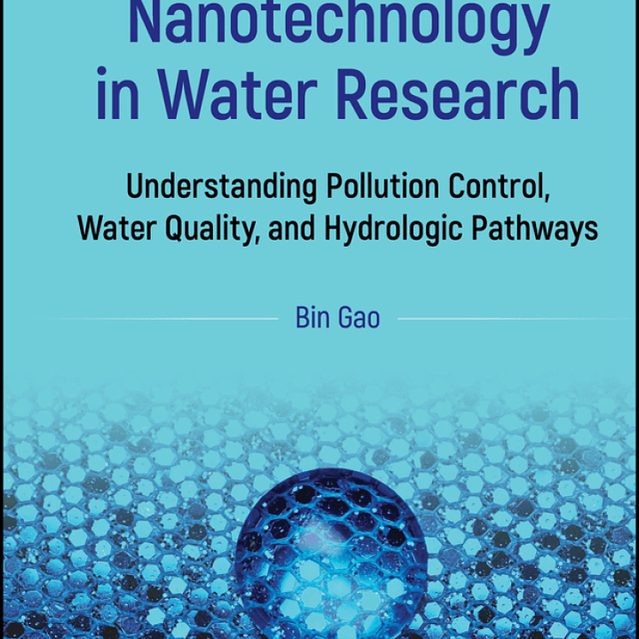 Nanotechnology in Water Research: Understanding Pollution Control, Water Quality, and Hydrologic Pathways 1