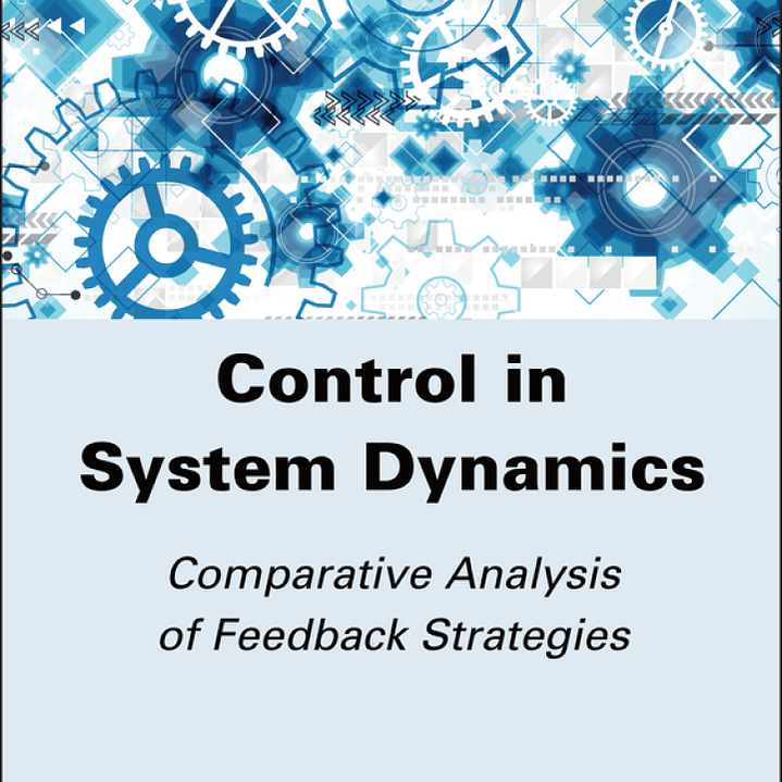 Control in System Dynamics: Comparative Analysis of Feedback Strategies 1